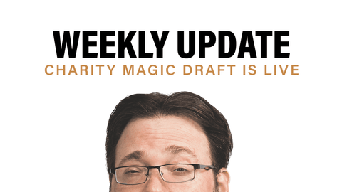 Charity Magic Draft is Live + Weekly Update