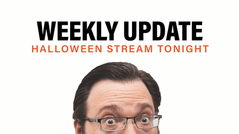 Halloween Stream Tonight + Weekly Update