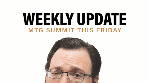 MTG Summit this Friday + Weekly Update