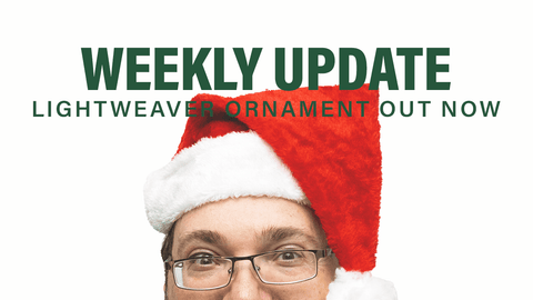 Lightweaver Ornament Out Now + Weekly Update