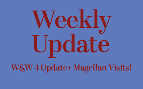 W&W 4 Update + Magellan Visits!