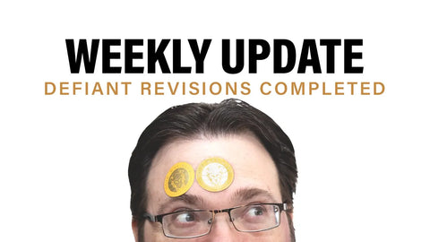 Defiant Revisions Completed + Weekly Update