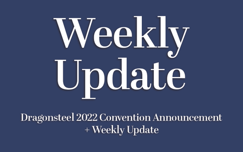 Dragonsteel 2022 Convention Announcement + Weekly Update