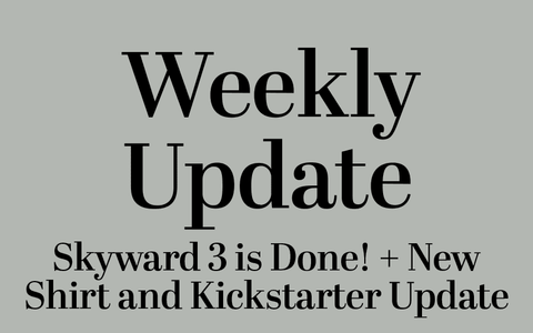 Skyward 3 is Done! + New Shirt and Kickstarter Update