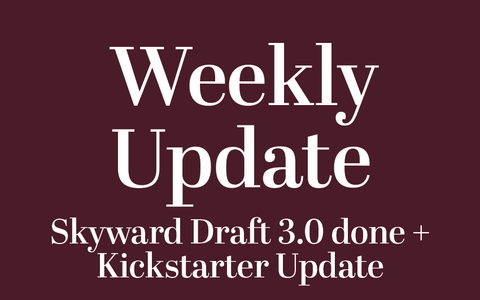 Skyward Draft 3.0 is done + Kickstarter Update