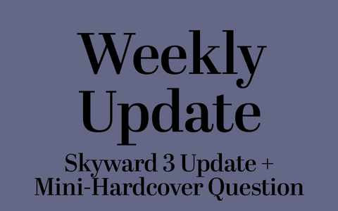 Skyward 3 Update + Mini-Hardcover Question