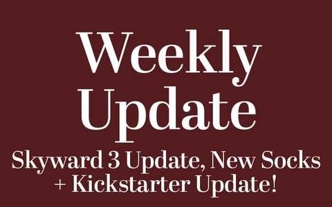 Skyward 3 Update, New Socks + Kickstarter Update!