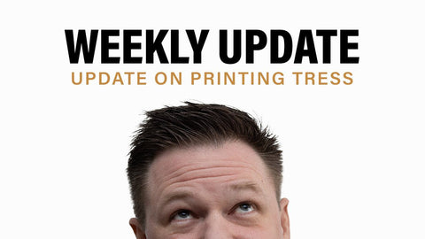 Update on Printing Tress + Weekly Update