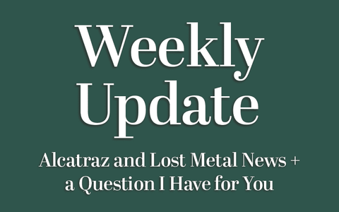 Alcatraz and Lost Metal News + a Question I Have for You