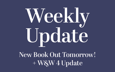 New Book Out Tomorrow! + W&W 4 Update